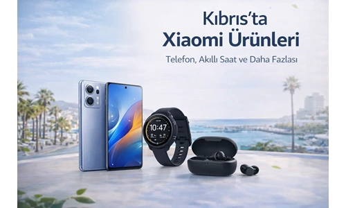 Kıbrıs’ta Xiaomi Ürünleri: Telefon, Akıllı Saat ve Daha Fazlası
